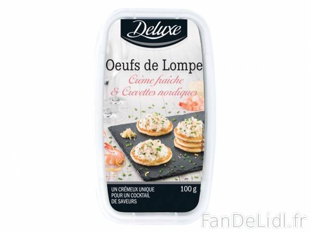 Œufs de lompe1 , prezzo 1.99 € per 100 g au choix 
- Au choix : crème fraîche ...