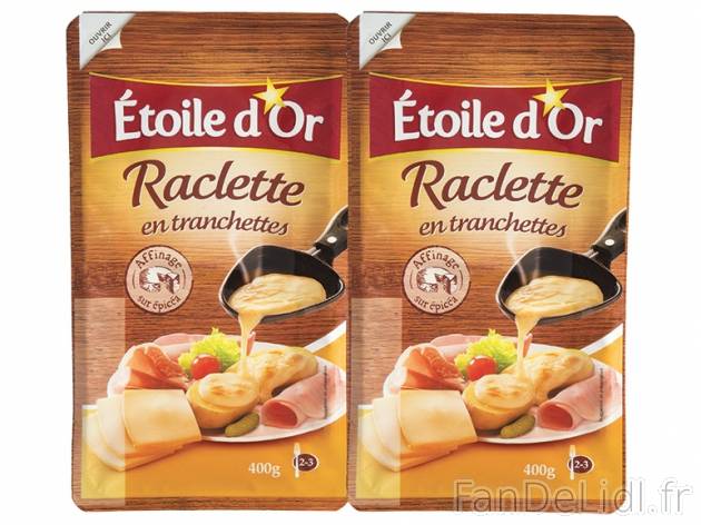 Raclette en tranchettes , prezzo 4,39 € per 2 x 400 g, 1 kg = 5,49 € EUR. 
- ...