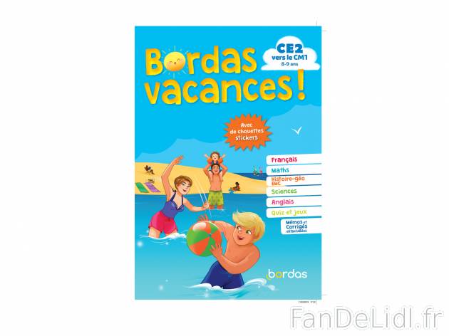 Cahier de vacances , le prix 3.99 € 
- De la maternelle au CP
- Autres modèles ...