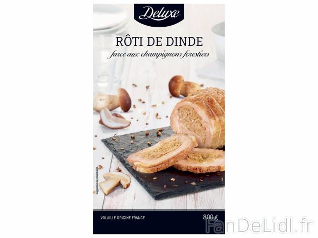 Rôti de dinde farce forestière , le prix 5.99 € 
- Inédit chez Lidl
Caractéristiques

- ...