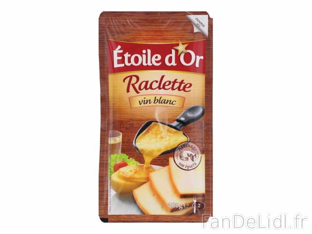 Raclette en tranches , le prix 1.89 € 
- Au choix : au poivre, fumée ou vin ...