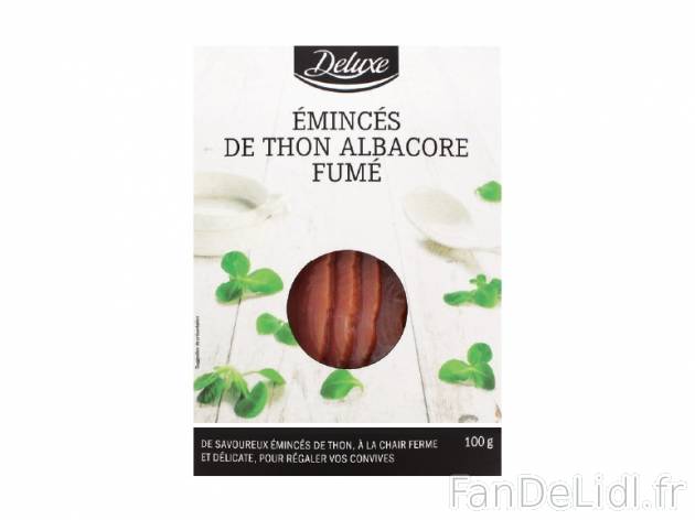 Emincés de thon albacore fumé , prezzo 2.99 € per 100 g, 1 kg = 29,90 € EUR. ...