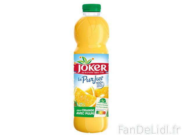 Joker pur jus dorange avec pulpe , le prix 1.69 € 
- La bouteille de 1,25 L : ...