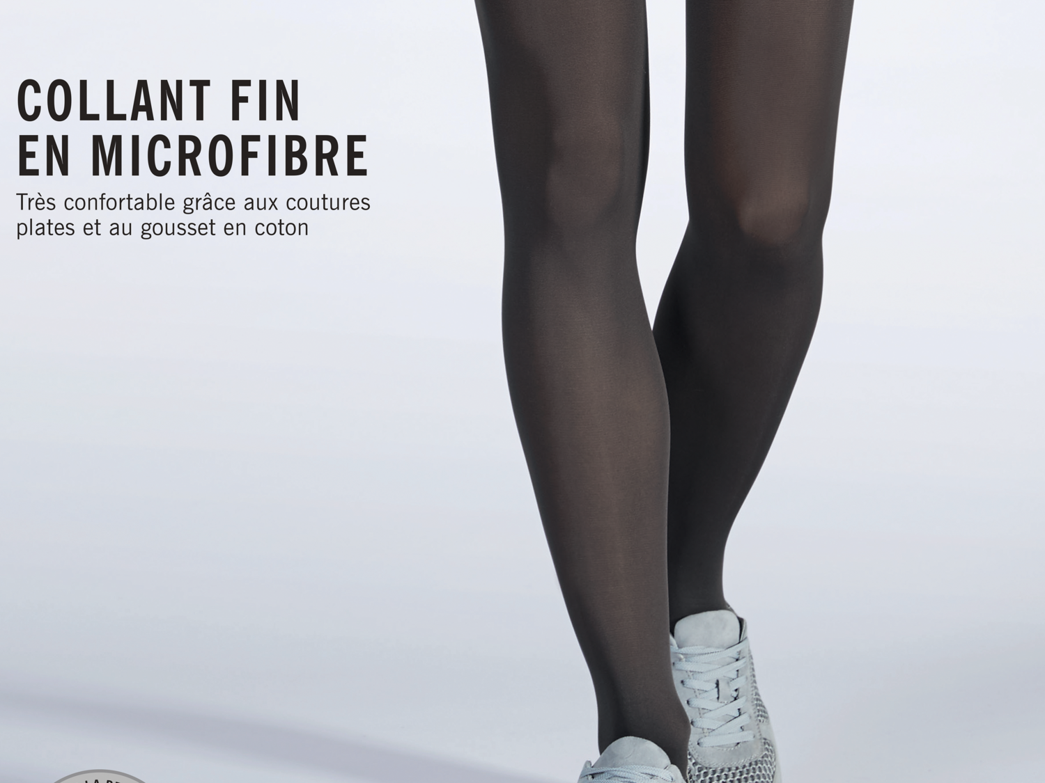 Collant ou mi-bas fins , le prix 2.99 €
- Ex. 96 % polyamide (dont microfibre) ...
